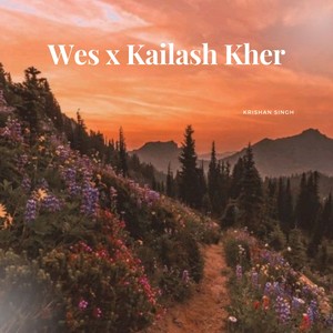 Wes x Kailash Kher