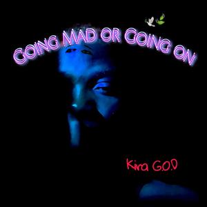 Going mad or Going on (Explicit)