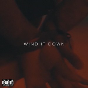 Wind It Down (Explicit)