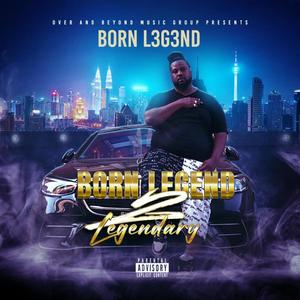 Born L3G3ND 2 "Legendary" (Explicit)