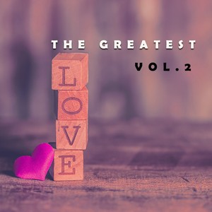 The Greatest Love Vol. 2