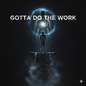 Gotta Do The Work (feat. M'Lady Rose)