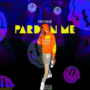 Pardon Me (Explicit)