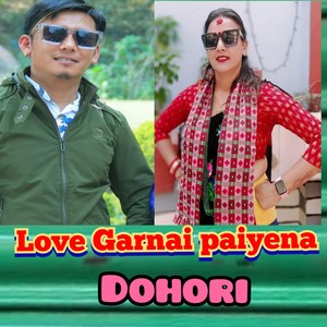 Love Garnai Paiyena Dohori