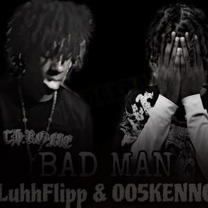Bad Man (feat. LuhFlipp) (Explicit)