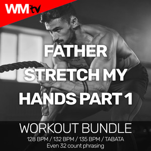 Father Stretch My Hands Part 1 (Workout Bundle / Even 32 Count Phrasing)