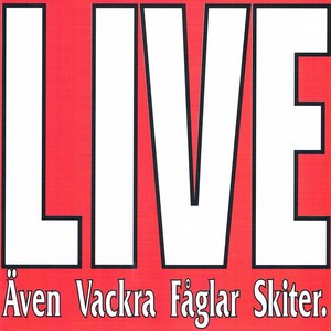 Live - Även vackra fåglar skiter