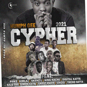 Dj Humph Gee 2021 Cypher (feat. Pawz, Kimlaj, Skenz%, King Nachi, Digital katts, Sazz Beats, Simon Kayz, Sweet Bwoy, Chizo & Trend Setta) [Explicit]