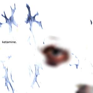 Ketamine (Explicit)