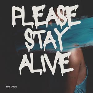 PLEASE STAY ALIVE (Explicit)