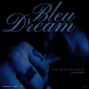 Bleu dream (Explicit)