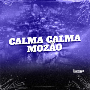 CALMA CALMA MOZÃO (Explicit)