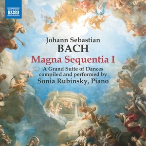 Bach, J.S.: Magna Sequentia I - A Grand Suite of Dances (Compiled by S. Rubinsky) [S. Rubinsky]