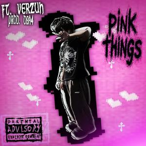 pink things (feat. Yung Verzuh) (Explicit)