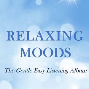 Relaxing Moods: The Gentle Easy Listening Album