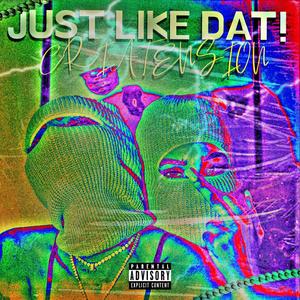 JUST LIKE DAT! (Explicit)