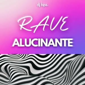 Rave Alucinante (Explicit)