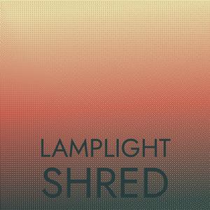 Lamplight Shred