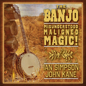 The Banjo - Misunderstood Maligned Magic!