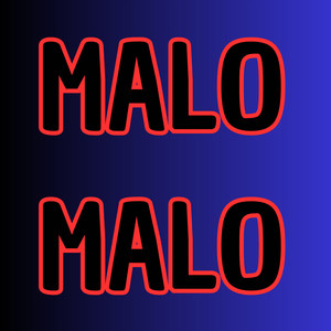 MALO MALO