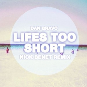 Lifes Too Short (Nick Benet Remix)