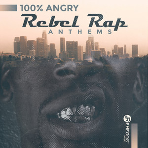 100% Angry Rebel Rap Anthems (Explicit)