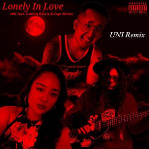 Lonely In Love (feat. Czarina Garcia & Cage Wilson) [UNI Remix]