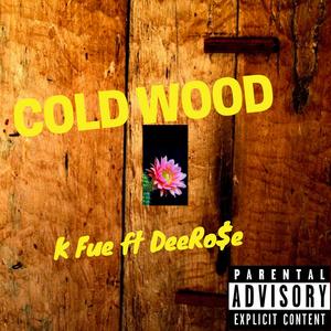 Cold Wood (feat. K Fue) [Explicit]