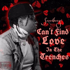 Can't Find Love In The Trenches (Explicit)