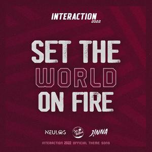 Set The World On Fire (INTERACTION Theme Song 2022)
