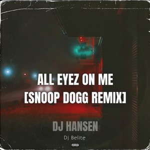 All eyez on me (Snoop Dogg Version)