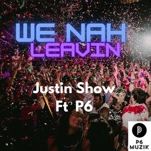 We Nah Leavin (feat. Justin Show)