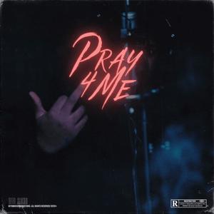 Pray 4 Me (Explicit)