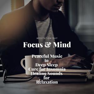 Focus & Mind: Peaceful Music to Deep Sleep, Cure for Insomnia, Healing Sounds for Relaxation