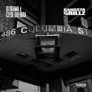 Clyde Guevara X DJ Drama ….Gangsta Grillz… 486 Columbia Street (Explicit)