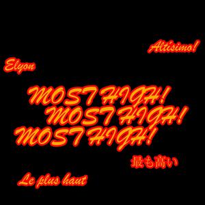 MOST HIGH!