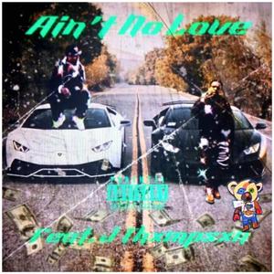 Aint no love (feat. J Thxmpsxn) (Explicit)