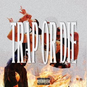 TRAP OR DIE (feat. DEMONKYE, Piticona & LGR7M) (Explicit)