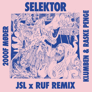 Selektor (JSL x RUF Remix)