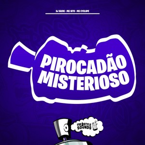 Pirocadão Misterioso (Explicit)