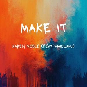 Make It (feat. AngelLuxu) [Explicit]