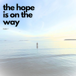 The Hope Is On The Way