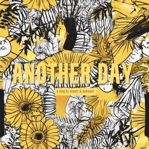 Another Day (feat. awkward.) [Explicit]