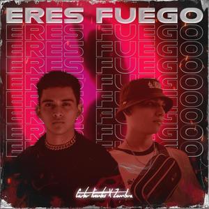 Eres Fuego (feat. Zombra)