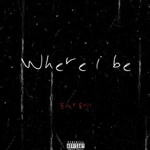 Where I Be (Explicit)