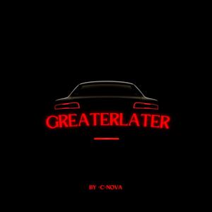 Greater later (Explicit)