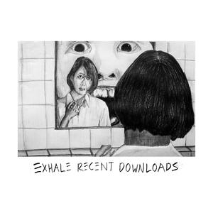 EXHALE RECENT DOWNLOADS (Explicit)