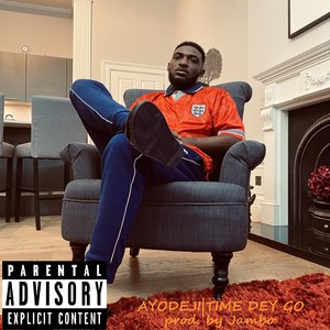 Time Dey Go (Explicit)