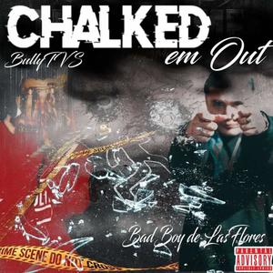 CHALKED EM OUT (feat. BullyTVS) (Explicit)