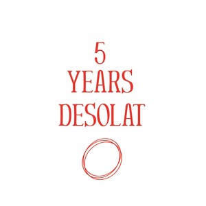 5 Years Desolat